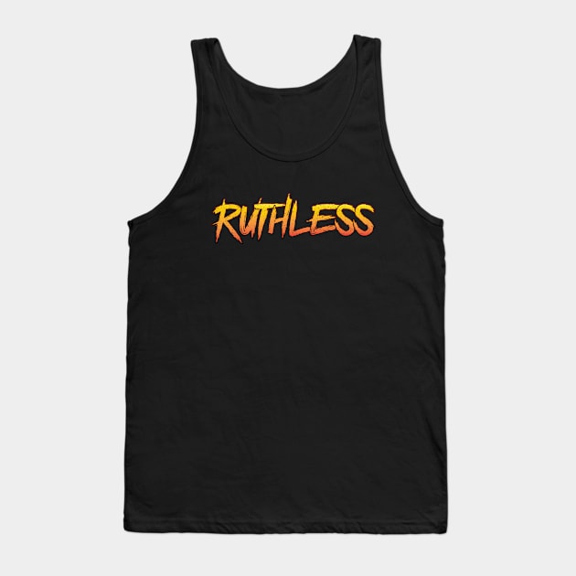 Ruthless Tank Top by Whimsical Thinker